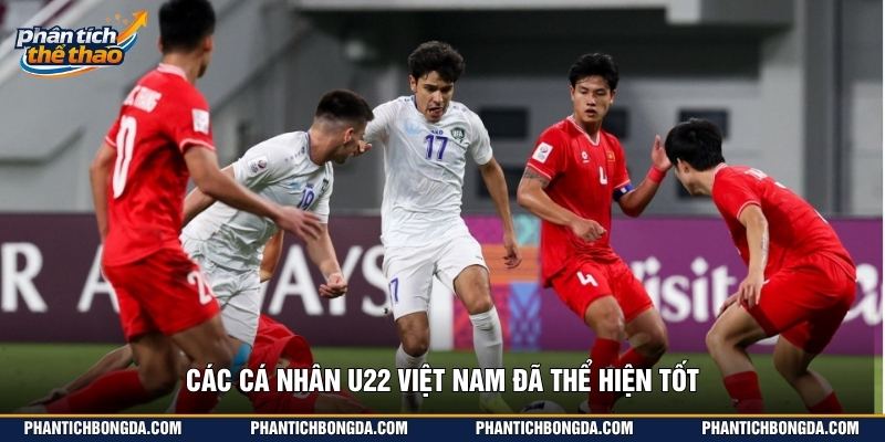Các cá nhân U22 Việt Nam đã thể hiện tốt