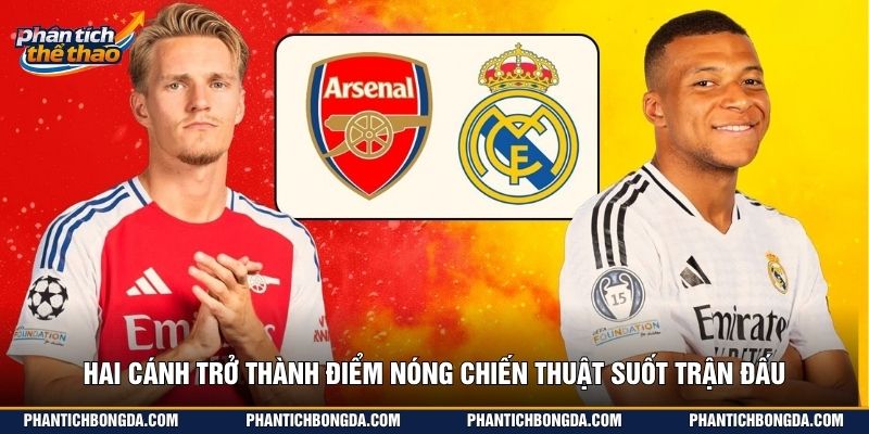 Hai cánh trở thành điểm nóng chiến thuật suốt trận đấu