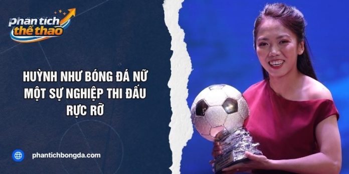 Huỳnh Như Bóng Đá Nữ - Một Sự Nghiệp Thi Đấu Rực Rỡ
