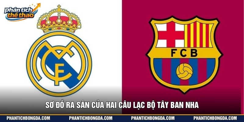 Sơ đồ ra sân của hai câu lạc bộ Tây Ban Nha